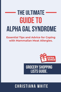 The Ultimate Guide to Alpha Gal Syndrome