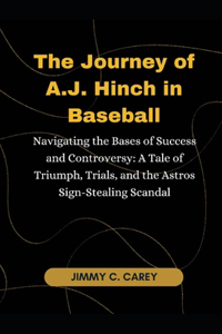 Journey of A.J. Hinch in Baseball