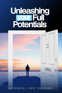 Unleashing Your Full Potentials