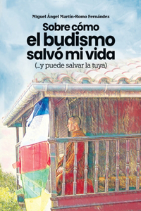 Sobre cómo el budismo salvó mi vida (...y puede salvar la tuya)