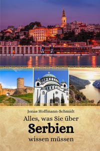 Alles, was Sie über Serbien wissen müssen