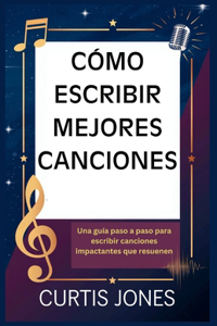Cómo Escribir Mejores Canciones
