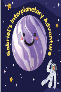 Gabriel's Interplanetary Adventure