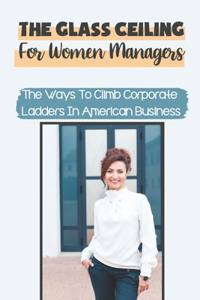 The Glass Ceiling For Women Managers