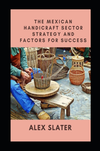 The Mexican handicraft sector Strategy and factors for success