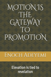 Motion Is the Gateway to Promotion