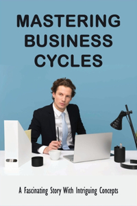 Mastering Business Cycles