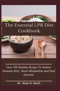 The Essential LPR Diet Cookbook