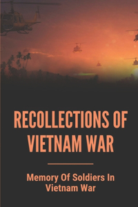 Recollections Of Vietnam War