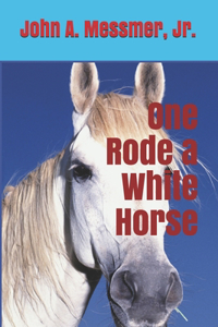 One Rode a White Horse