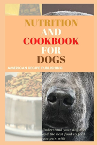 Nutrition and Cookbook for Dogs
