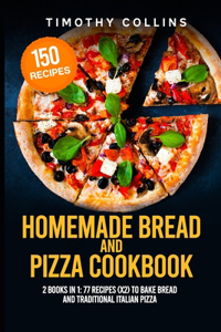 Homemade Bread and Pizza Cookbook