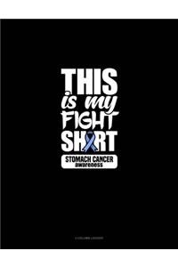 This Is My Fight Shirt Stomach Cancer Awareness