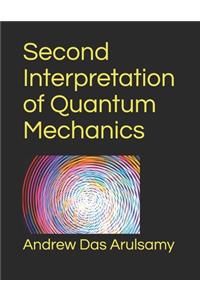 Second Interpretation of Quantum Mechanics