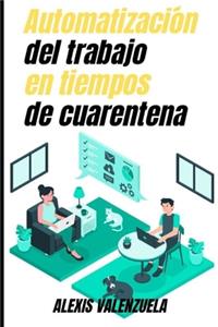 Automatización del TRABAJO en tiempos de CUARENTENA