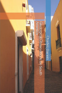 Geological Observations on South America