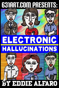Electronic Hallucinations