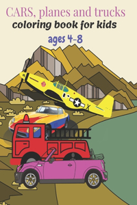 Cars, planes and trucks coloring book for kids ages 4-8