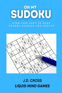 Oh My Sudoku! Over 1000 Easy to Hard Sudoku Puzzles