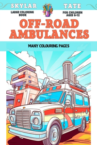 Large Coloring Book for children Ages 6-12 - Off-road ambulances - Many colouring pages