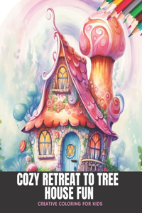 Cozy Retreat to Tree House Fun