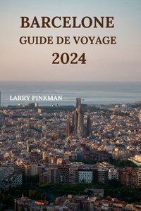 Barcelone Guide de Voyage 2024