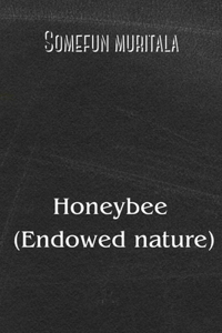 Honeybee (Endowed nature)