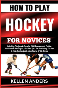 How to Play Hockey for Novices