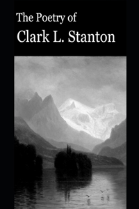 Poetry of Clark L. Stanton