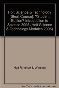 Holt Science & Technology [Short Course]: Student Edition Short Course Introduction to Science 2005