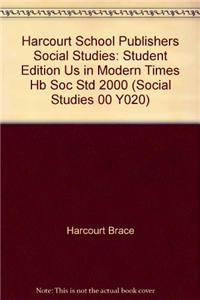 Harcourt School Publishers Social Studies: Student Edition Us in Modern Times Hb Soc Std 2000
