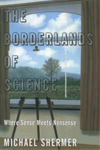 Borderlands of Science: Where Sense Meets Nonsense