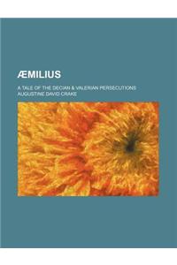 Aemilius; A Tale of the Decian & Valerian Persecutions