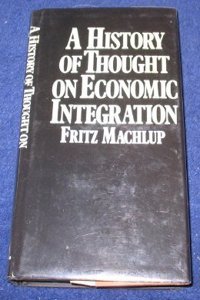 Machlup: A History of Thought on Economic Integration (Cloth)