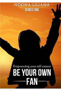 Be Your Own Fan!