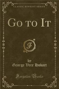 Go to It (Classic Reprint)