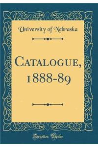 Catalogue, 1888-89 (Classic Reprint)