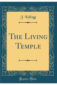 The Living Temple (Classic Reprint)