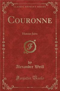 Couronne: Histoire Juive (Classic Reprint)