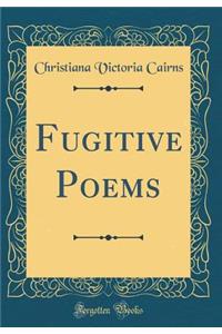 Fugitive Poems (Classic Reprint)