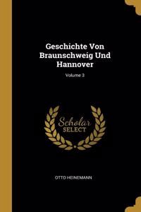 Geschichte Von Braunschweig Und Hannover; Volume 3