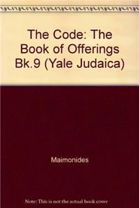 Code of Maimonides (Mishneh Torah): Book 9, the Book of Offerings
