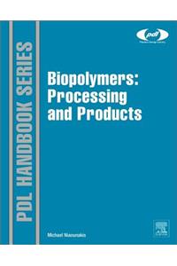 Biopolymers: Processing and Products