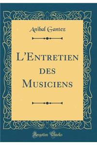 L'Entretien des Musiciens (Classic Reprint)