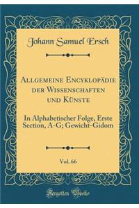 Allgemeine EncyklopÃ¤die Der Wissenschaften Und KÃ¼nste, Vol. 66: In Alphabetischer Folge, Erste Section, A-G; Gewicht-Gidom (Classic Reprint)