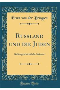 Russland und die Juden: Kulturgeschichtliche Skizzen (Classic Reprint)