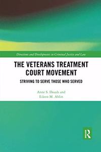 The Veterans Treatment Court Movement: Striving to Serve Those Who Served