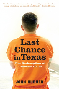 Last Chance in Texas: The Redemption of Criminal Youth