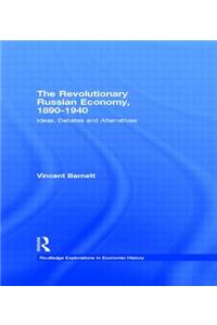 Revolutionary Russian Economy, 1890-1940