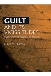 Guilt and Its Vicissitudes